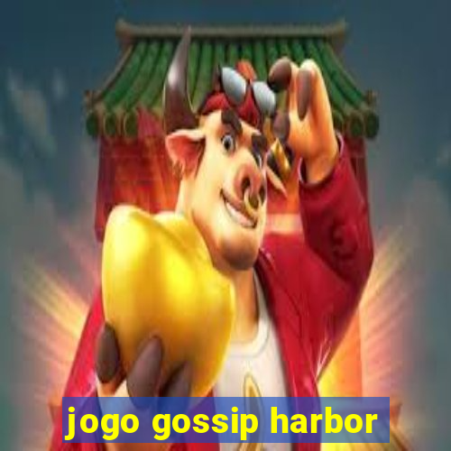 jogo gossip harbor